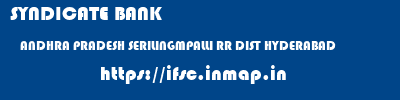 SYNDICATE BANK  ANDHRA PRADESH SERILINGMPALLI RR DIST HYDERABAD   ifsc code